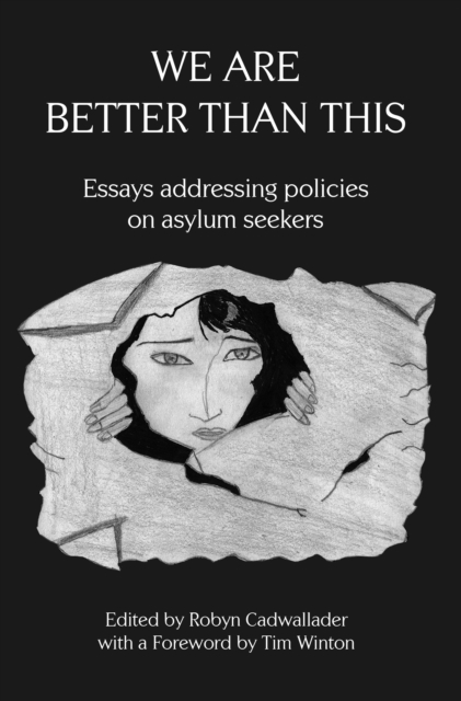 We Are Better Than This : Essays and Poems on Australian Asylum Seeker Policy, EPUB eBook