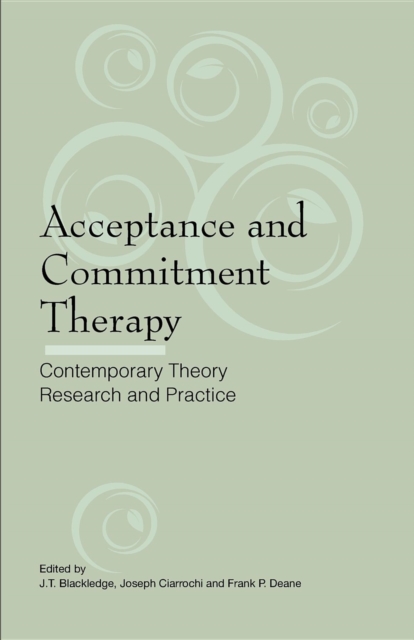 Acceptance and Commitment Therapy : Contemporary Theory, Research and Practice, PDF eBook