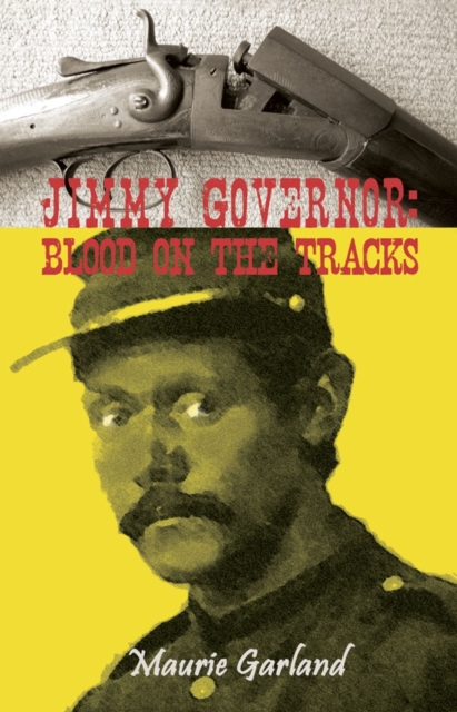 Jimmy Governor : Blood on the Tracks, Paperback Book