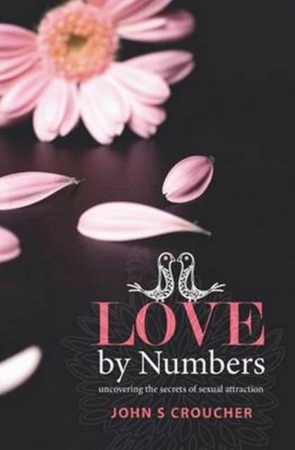 Love by Numbers : Unlocking the Secrets of Sexual Attraction, Paperback / softback Book