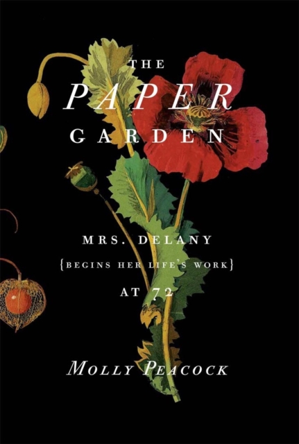 The Paper Garden : Mrs Delany begins her life's work at 72, EPUB eBook