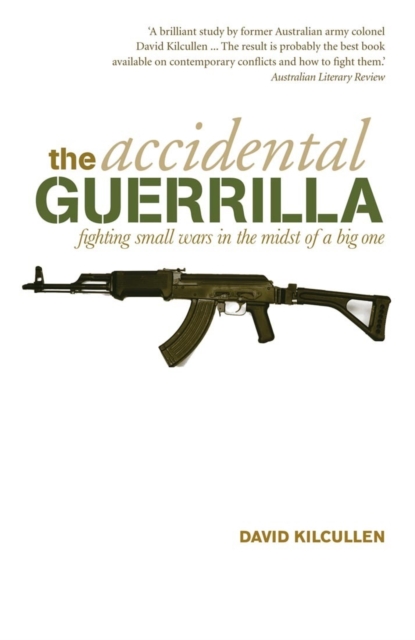 The Accidental Guerrilla : fighting small wars in the midst of a big one, EPUB eBook