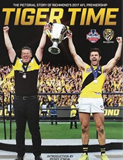 Tiger Time : The Pictorial Story of Richmond's 2017 AFL Premiership, Paperback / softback Book