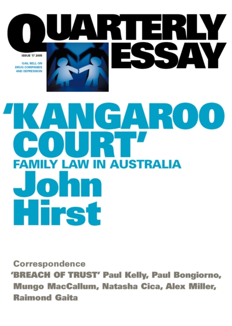 Quarterly Essay 17: 'Kangaroo Court' : Family Law in Australia, EPUB eBook