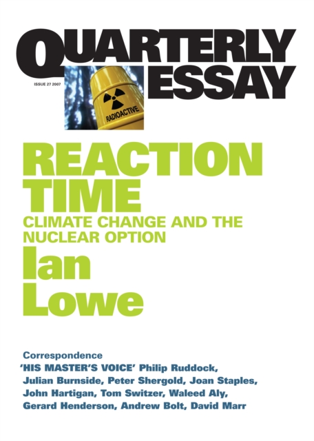 Quarterly Essay 27 Reaction Time : Climate Change and the Nuclear Option, EPUB eBook
