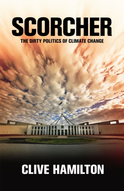 Scorcher : The Dirty Politics of Climate Change, EPUB eBook