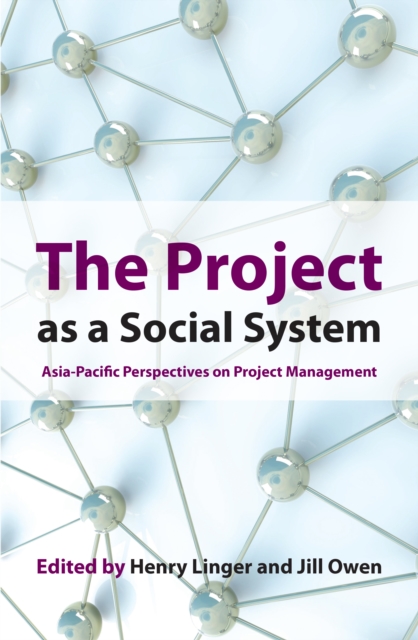 The Project as a Social System : Asia Pacific Perspectives on Project Management, Paperback / softback Book