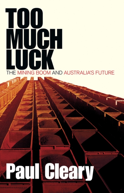 Too Much Luck : The Mining Boom and Australia's Future, EPUB eBook