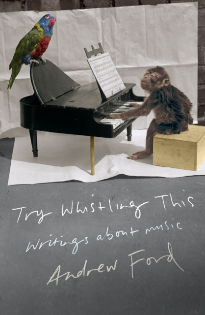 Try Whistling This : Writings on Music, EPUB eBook