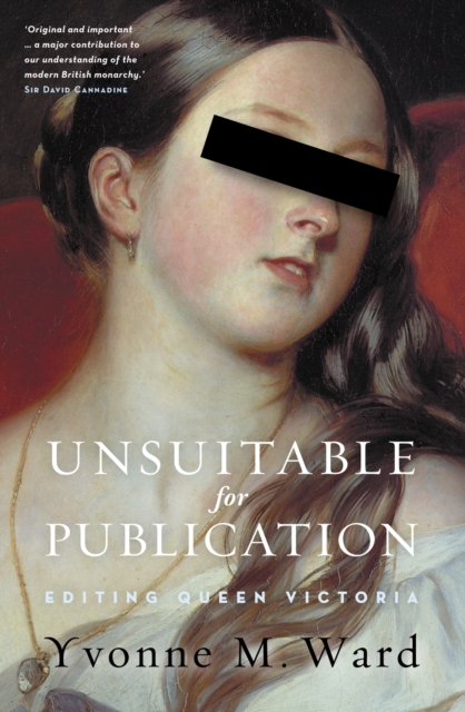 Unsuitable for Publication : Editing Queen Victoria, EPUB eBook