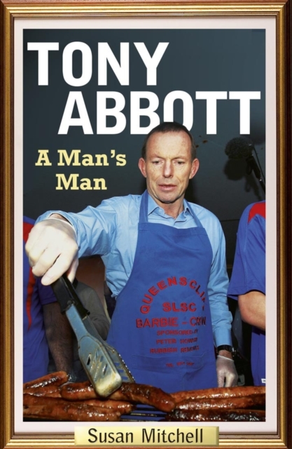 Tony Abbott : a man's man, EPUB eBook