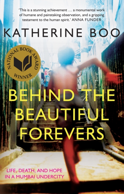 Behind the Beautiful Forevers : life, death, and hope in a Mumbai undercity, EPUB eBook
