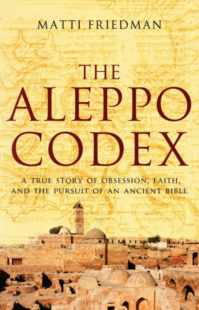 The Aleppo Codex : a true story of obsession, faith, and the pursuit of an ancient bible, EPUB eBook