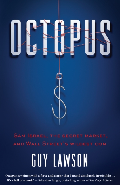 Octopus : Sam Israel, the secret market, and Wall Street's wildest con, EPUB eBook