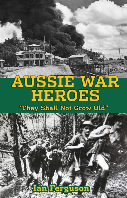 Aussie War Heroes : 'They Shall Not Grow Old', Paperback / softback Book