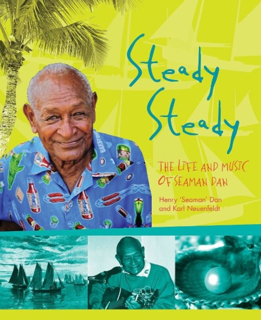 Steady Steady : The Life and music of Seaman Dan, Paperback / softback Book