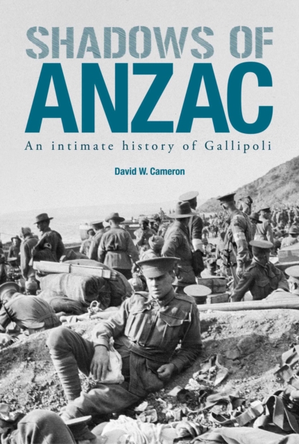 Shadows of ANZAC : An Intimate History of Gallipoli, EPUB eBook