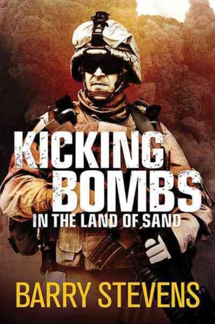 Kicking Bombs : In the Land of Sand, Paperback / softback Book
