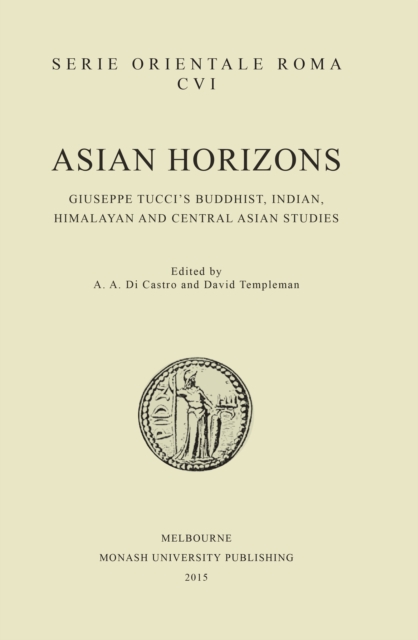 Asian Horizons : Giuseppe Tucci's Buddhist, Indian, Himalayan and Central Asian Studies, Paperback / softback Book