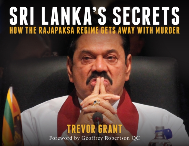 Sri Lanka's Secrets : How the Rajapaksa Regime Gets Away With Murder, Paperback / softback Book