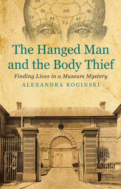 The Hanged Man and the Body Thief : Finding Lives in a Museum Mystery, Paperback / softback Book