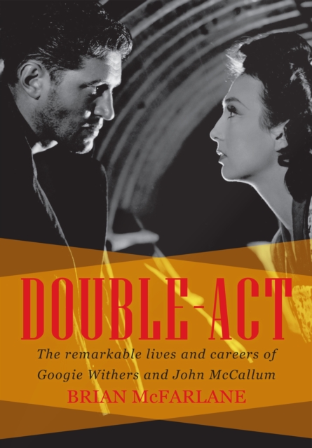 Double Act : The Remarkable Lives & Careers of Googie Withers & John McCallum, Paperback / softback Book