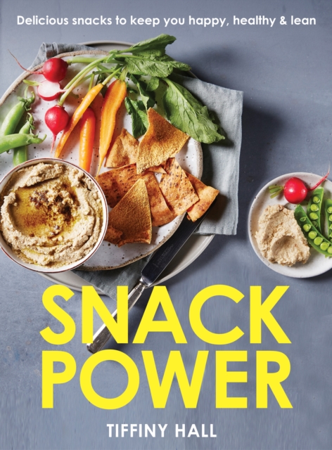 Snack Power : 200+ delicious snacks to keep you healthy, happy and lean, Paperback / softback Book