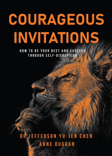 Courageous Invitations : How to be your best self and succeed through self-disruption, EPUB eBook