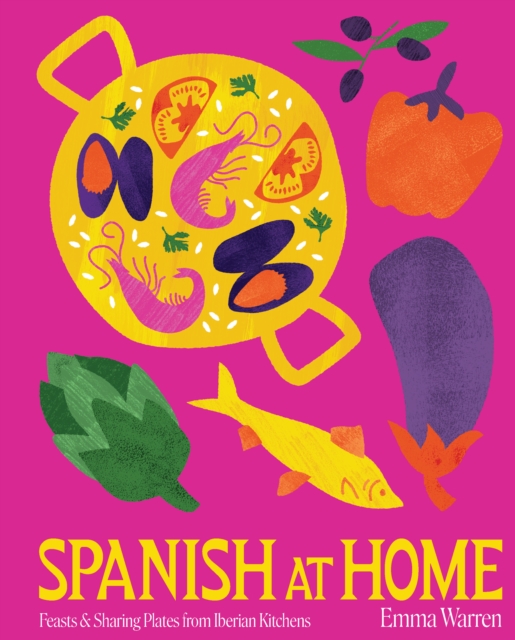 Spanish at Home : Feasts from the Iberian Peninsula, Hardback Book