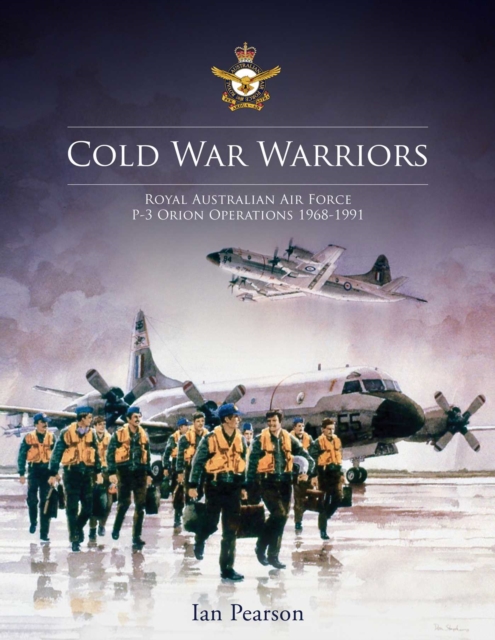 Cold War Warriors : Royal Australian Air Force P-3 Orion Operations 1968-1991, EPUB eBook