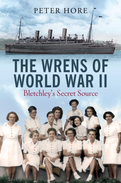The Wrens of World War II : Bletchley's Secret Source, EPUB eBook