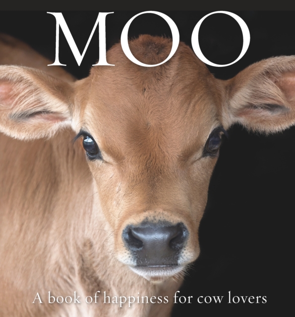 Moo : A book of happiness for cow lovers, Hardback Book