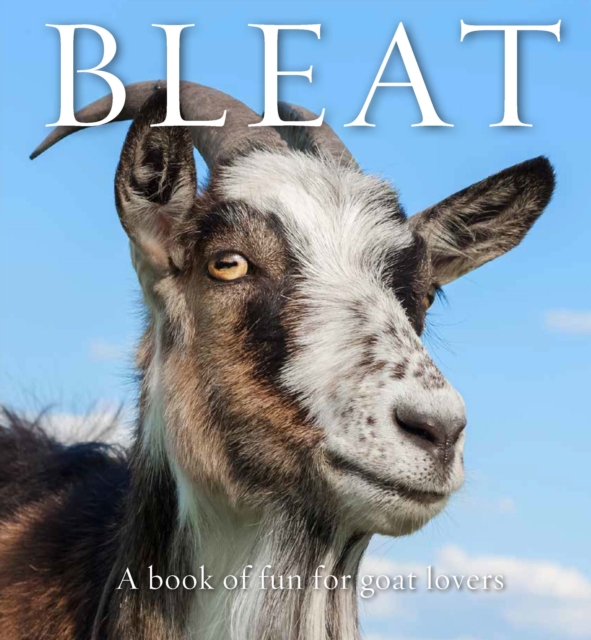Bleat : A book of fun for goat lovers, Hardback Book