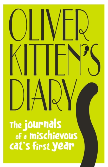 Oliver Kitten's Diary : The journals of a mischievous cat’s first year, Hardback Book