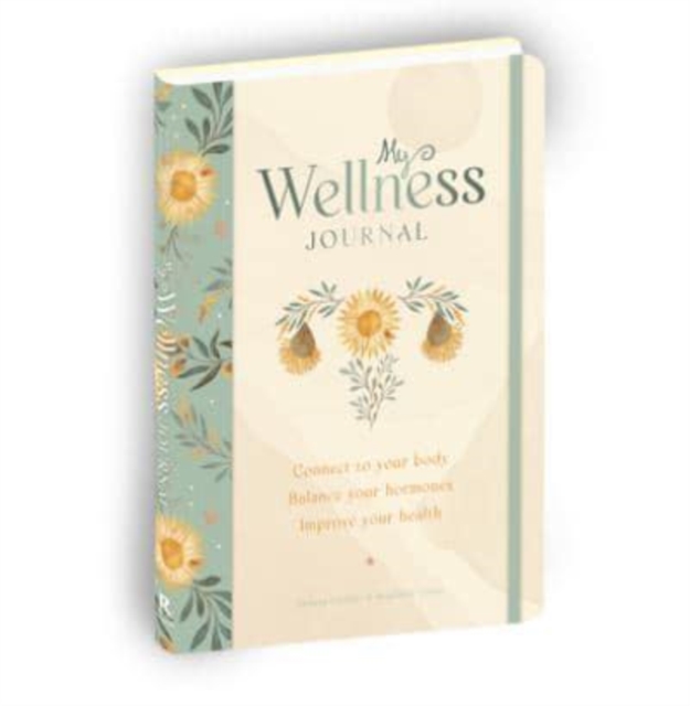 My Wellness Journal : Connect to your body, Balance your hormones, Improve your health, Hardback Book