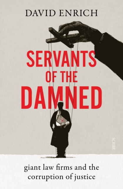 Servants of the Damned : giant law firms and the corruption of justice, EPUB eBook