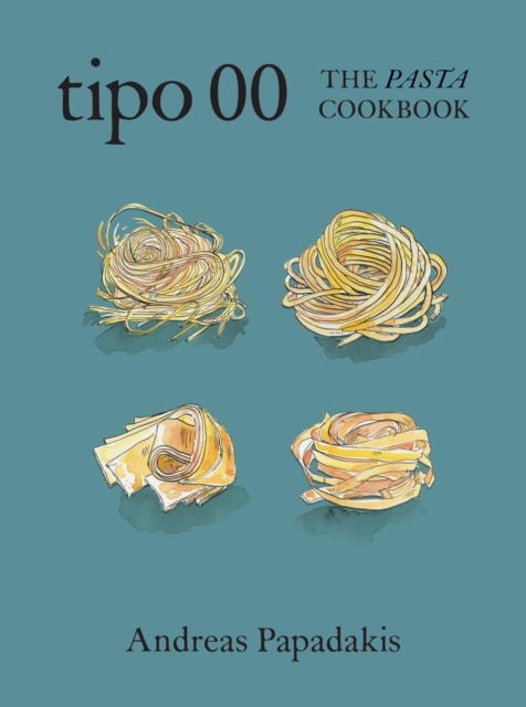 Tipo 00 The Pasta Cookbook : For People Who Love Pasta, Hardback Book