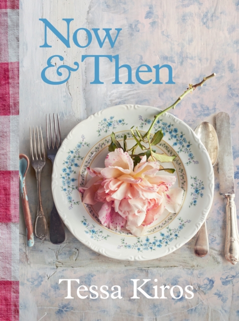 Now & Then : A Collection of Recipes for Always, Hardback Book
