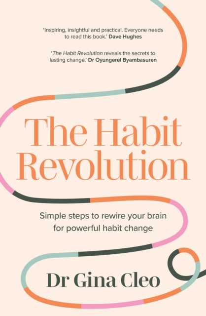 The Habit Revolution : Simple steps to rewire your brain for powerful habit change, Paperback / softback Book
