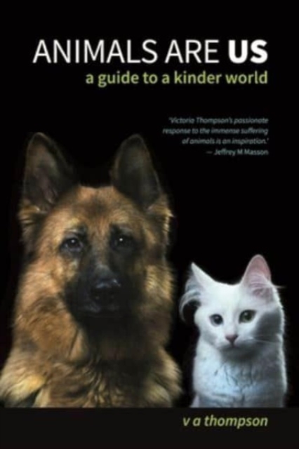 Animals are Us : A Guide to a Kinder World, Paperback / softback Book