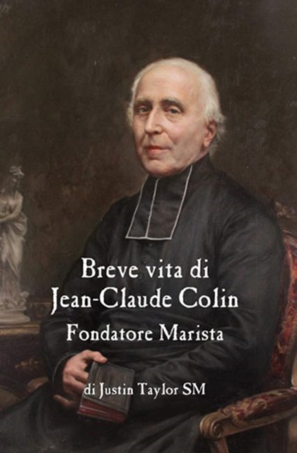 A Short Life of Jean-Claude Colin Marist Founder (Italian Edition), Hardback Book