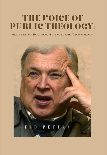 The Voice of Public Theology : Addressing Politics, Science, and Technology, PDF eBook