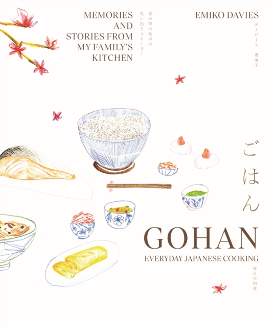 Gohan: Everyday Japanese Cooking : Memories and stories from my family's kitchen, Hardback Book