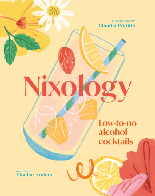 Nixology : Low-to-no alcohol cocktails, Hardback Book