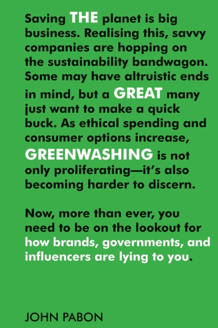 The Great Greenwashing : How Brands, Governments and Influencers are lying to you, Paperback / softback Book