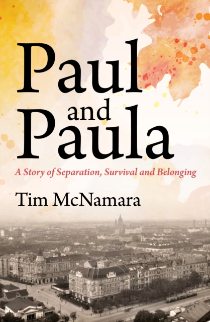 Paul and Paula : A Story of Separation, Survival and Belonging, Paperback / softback Book