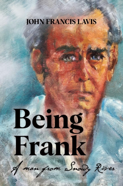 Being Frank : A Man from Snowy River, EPUB eBook