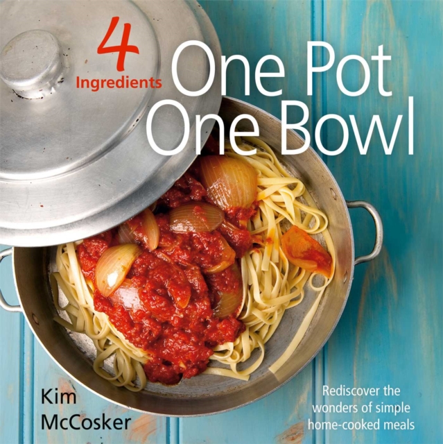 4 Ingredients: One Pot One Bowl : Rediscover the wonders of simple home cooked meals, EPUB eBook