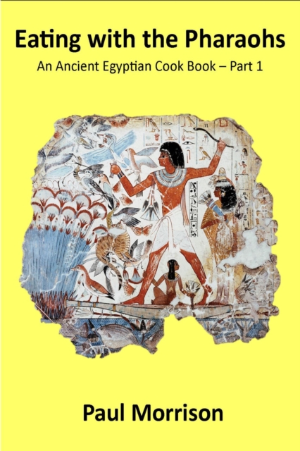 Eating with the Pharaohs: An Ancient Egyptian Cook Book - Part 1, EPUB eBook
