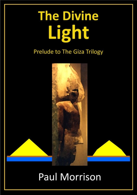 Divine Light: Prelude to The Giza Trilogy, EPUB eBook
